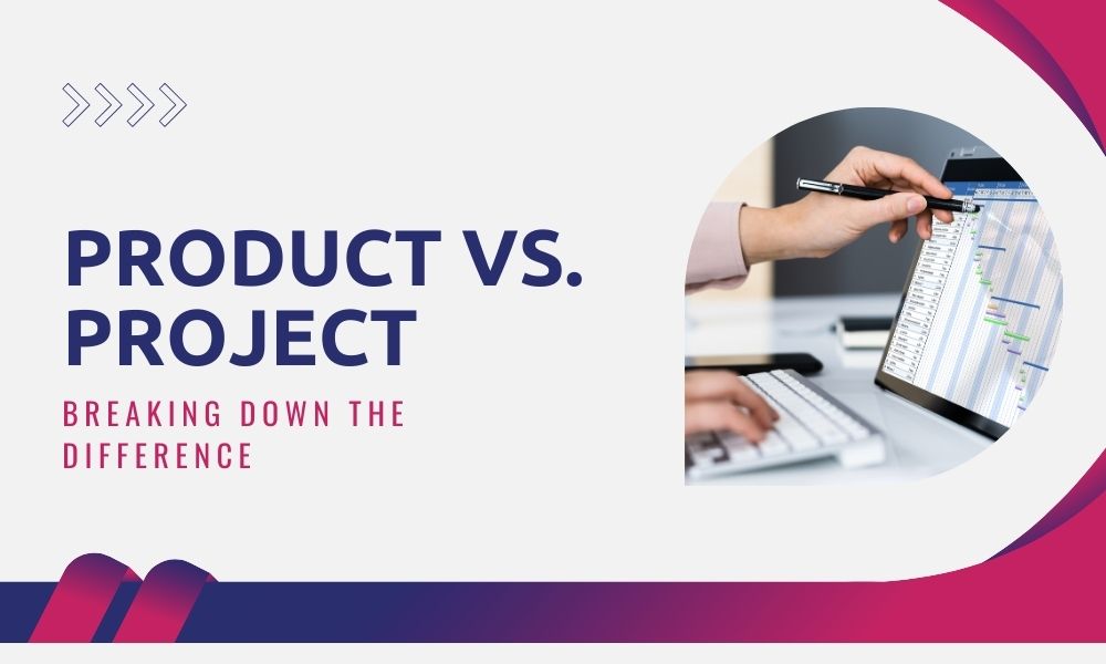 Product vs project examples, product vs project in software, product vs project management, product vs project mindset, product vs project organization, product vs project requirements